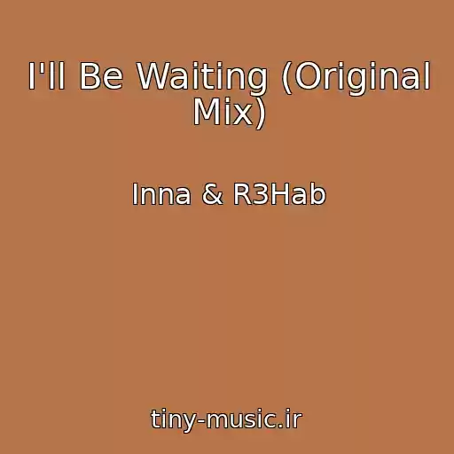 کاور آهنگ I'll Be Waiting (Original Mix) از Inna & R3Hab