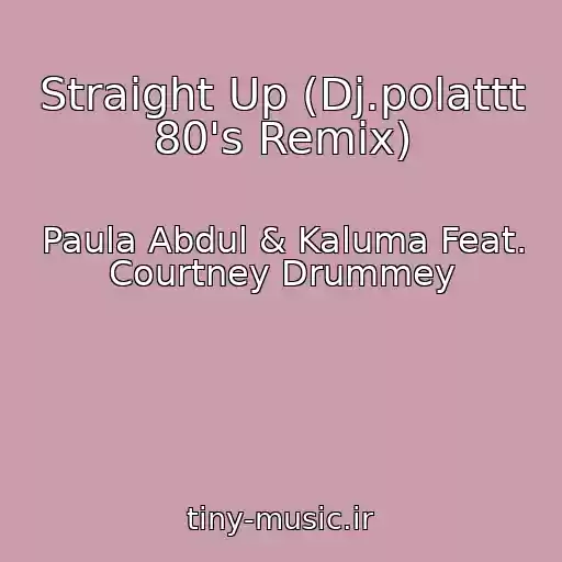 کاور آهنگ Straight Up (Dj.polattt 80's Remix) از Paula Abdul & Kaluma Feat. Courtney Drummey