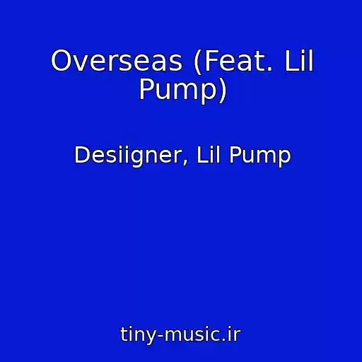 کاور آهنگ Overseas (Feat. Lil Pump) از Desiigner, Lil Pump