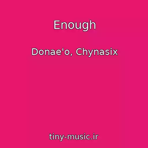 کاور آهنگ Enough از Donae'o, Chynasix