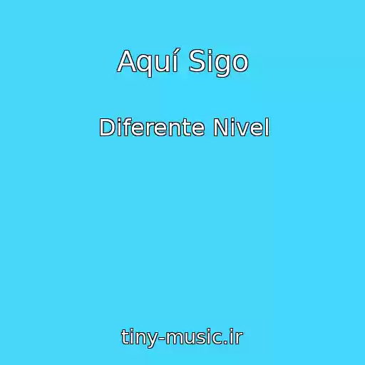 کاور آهنگ Aquí Sigo از Diferente Nivel