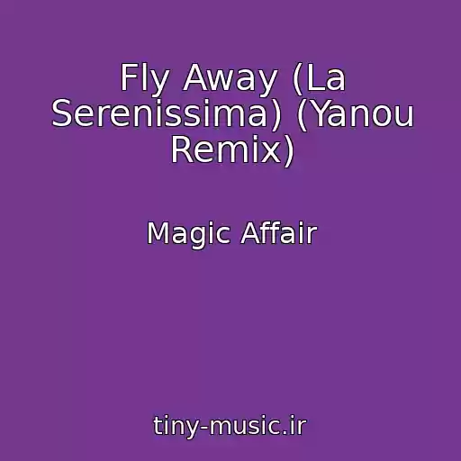 کاور آهنگ Fly Away (La Serenissima) (Yanou Remix) از Magic Affair