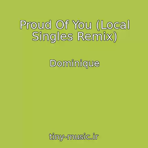 کاور آهنگ Proud Of You (Local Singles Remix) از Dominique