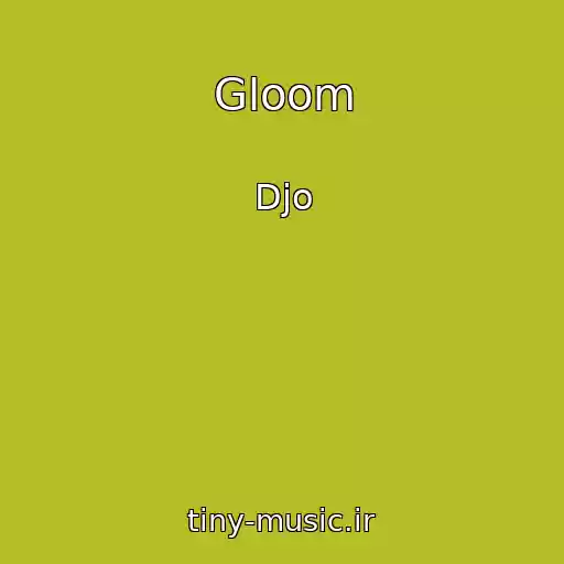 کاور آهنگ Gloom از Djo