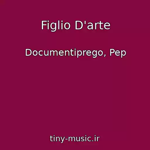 کاور آهنگ Figlio D'arte از Documentiprego, Pep