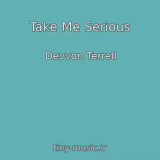 کاور آهنگ Take Me Serious از Devvon Terrell