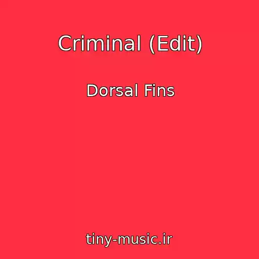 کاور آهنگ Criminal (Edit) از Dorsal Fins