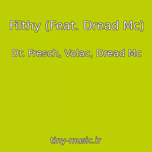 کاور آهنگ Filthy (Feat. Dread Mc) از Dr. Fresch, Volac, Dread Mc