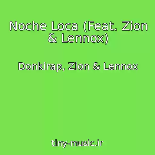 کاور آهنگ Noche Loca (Feat. Zion & Lennox) از Donkirap, Zion & Lennox