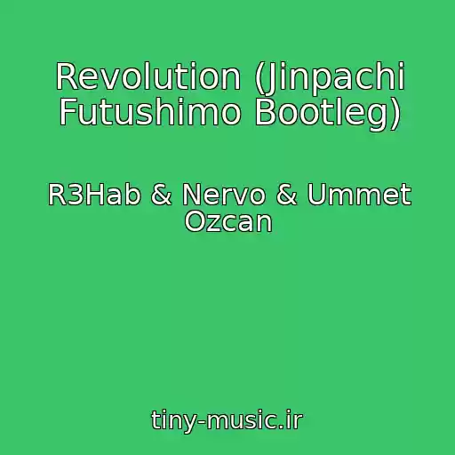 کاور آهنگ Revolution (Jinpachi Futushimo Bootleg) از R3Hab & Nervo & Ummet Ozcan