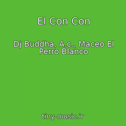 کاور آهنگ El Con Con از Dj Buddha, A.c., Maceo El Perro Blanco