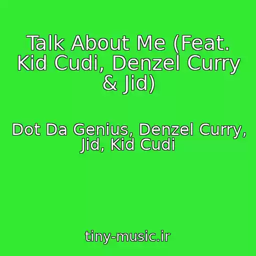 کاور آهنگ Talk About Me (Feat. Kid Cudi, Denzel Curry & Jid) از Dot Da Genius, Denzel Curry, Jid, Kid Cudi