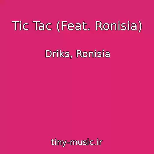 کاور آهنگ Tic Tac (Feat. Ronisia) از Driks, Ronisia