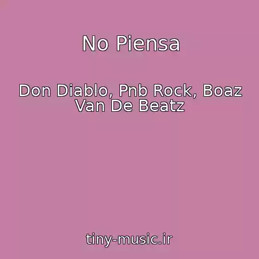 کاور آهنگ No Piensa از Don Diablo, Pnb Rock, Boaz Van De Beatz