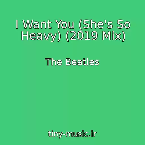 کاور آهنگ I Want You (She's So Heavy) (2019 Mix) از The Beatles