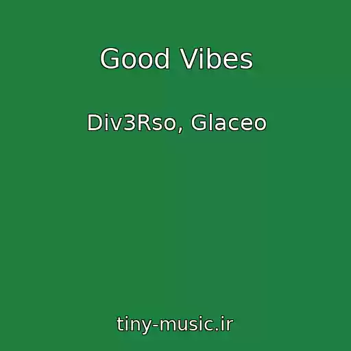 کاور آهنگ Good Vibes از Div3Rso, Glaceo
