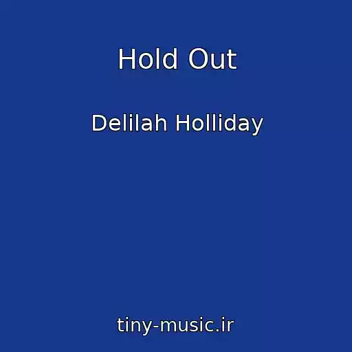 کاور آهنگ Hold Out از Delilah Holliday