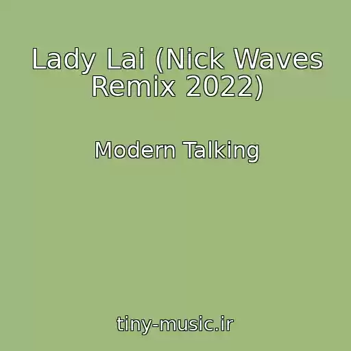 کاور آهنگ Lady Lai (Nick Waves Remix 2022) از Modern Talking