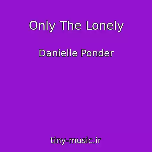 کاور آهنگ Only The Lonely از Danielle Ponder