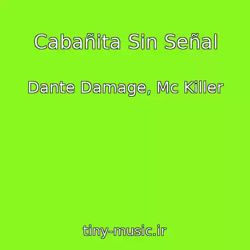 کاور آهنگ Cabañita Sin Señal از Dante Damage, Mc Killer