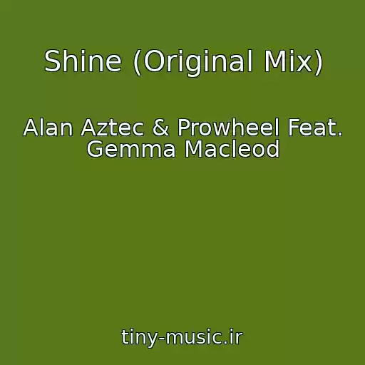 کاور آهنگ Shine (Original Mix) از Alan Aztec & Prowheel Feat. Gemma Macleod