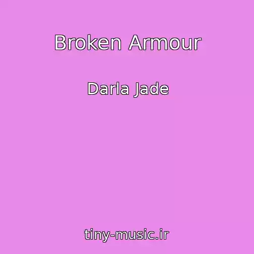 کاور آهنگ Broken Armour از Darla Jade