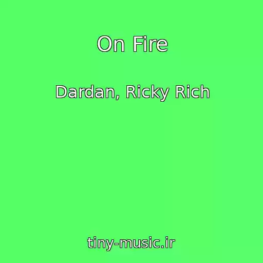 کاور آهنگ On Fire از Dardan, Ricky Rich