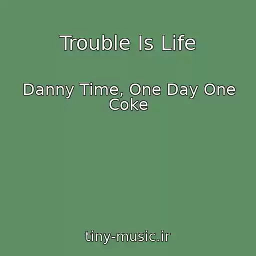 کاور آهنگ Trouble Is Life از Danny Time, One Day One Coke