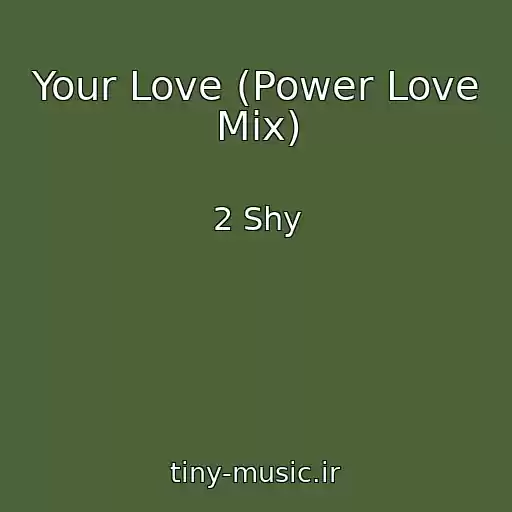 کاور آهنگ Your Love (Power Love Mix) از 2 Shy