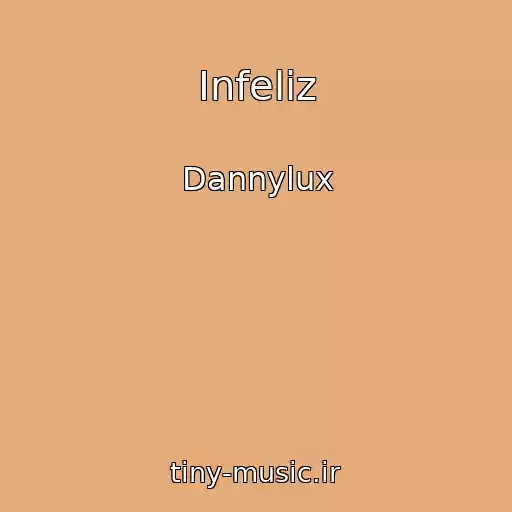 کاور آهنگ Infeliz از Dannylux