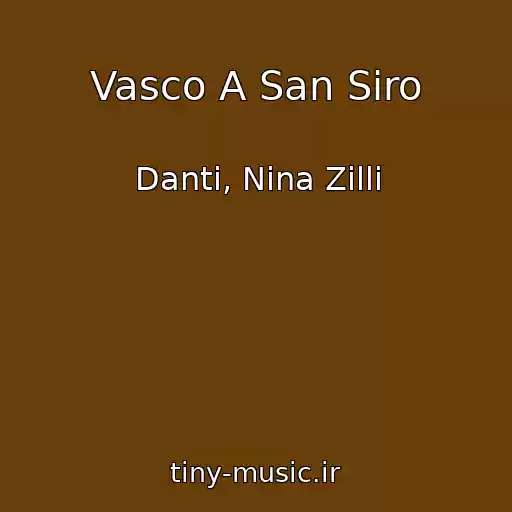 کاور آهنگ Vasco A San Siro از Danti, Nina Zilli