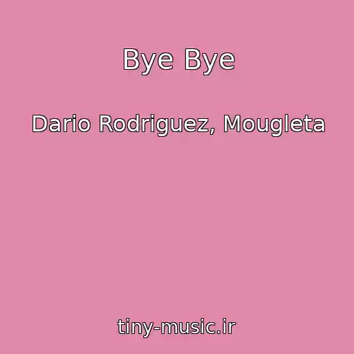 کاور آهنگ Bye Bye از Dario Rodriguez, Mougleta