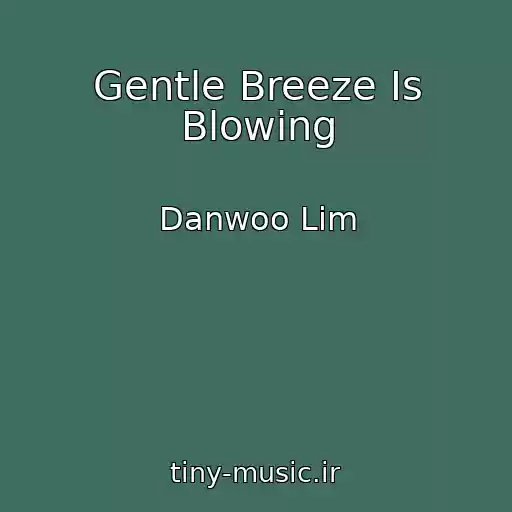 کاور آهنگ Gentle Breeze Is Blowing از Danwoo Lim