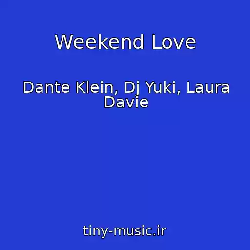 کاور آهنگ Weekend Love از Dante Klein, Dj Yuki, Laura Davie