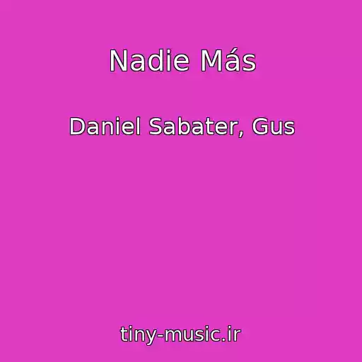 کاور آهنگ Nadie Más از Daniel Sabater, Gus