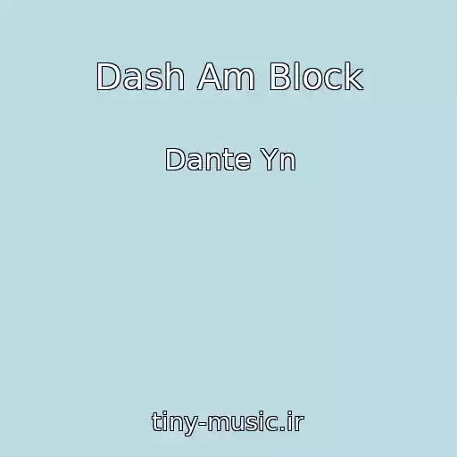کاور آهنگ Dash Am Block از Dante Yn