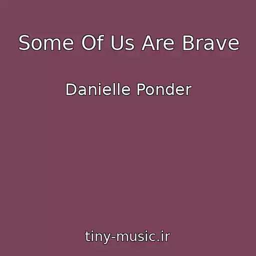کاور آهنگ Some Of Us Are Brave از Danielle Ponder