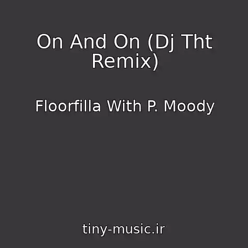 کاور آهنگ On And On (Dj Tht Remix) از Floorfilla With P. Moody