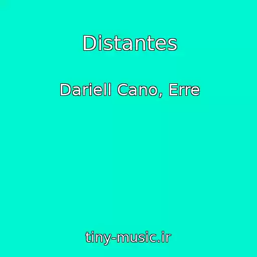 کاور آهنگ Distantes از Dariell Cano, Erre