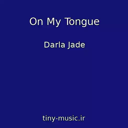 کاور آهنگ On My Tongue از Darla Jade