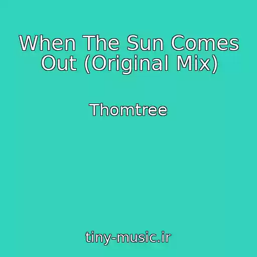 کاور آهنگ When The Sun Comes Out (Original Mix) از Thomtree