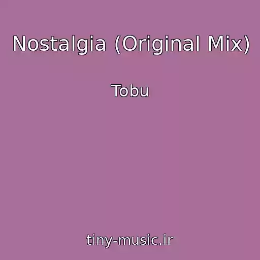 کاور آهنگ Nostalgia (Original Mix) از Tobu