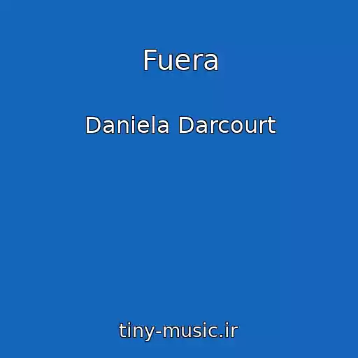 کاور آهنگ Fuera از Daniela Darcourt