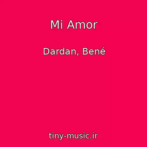 کاور آهنگ Mi Amor از Dardan, Bené