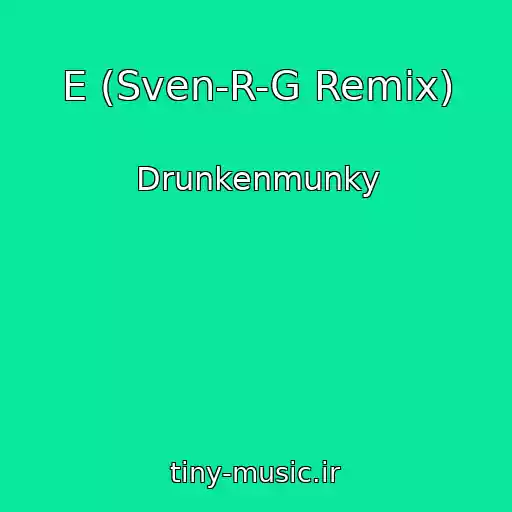 کاور آهنگ E (Sven-R-G Remix) از Drunkenmunky