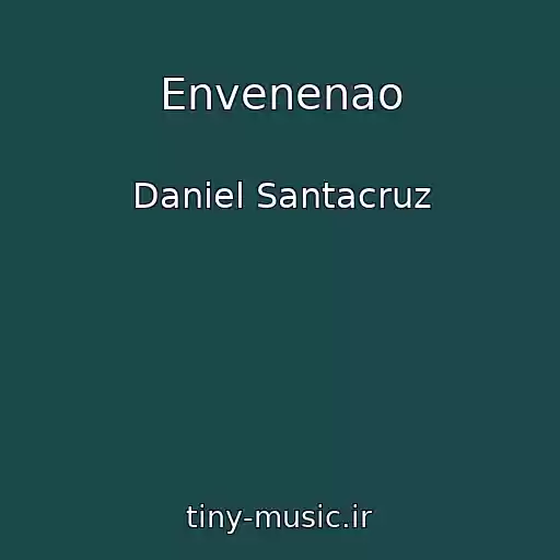 کاور آهنگ Envenenao از Daniel Santacruz