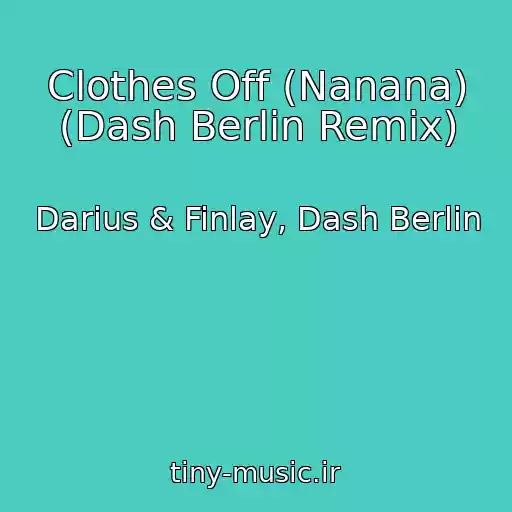 کاور آهنگ Clothes Off (Nanana) (Dash Berlin Remix) از Darius & Finlay, Dash Berlin