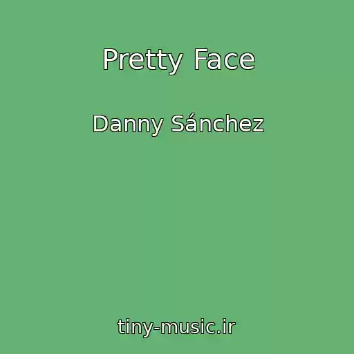 کاور آهنگ Pretty Face از Danny Sánchez