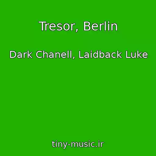 کاور آهنگ Tresor, Berlin از Dark Chanell, Laidback Luke
