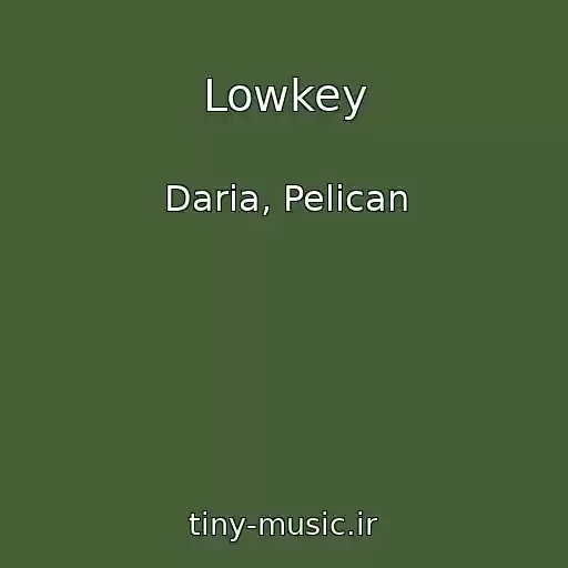 کاور آهنگ Lowkey از Daria, Pelican